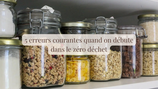 5 erreurs courantes quand on débute dans le zéro déchet | Blog Rituels et inspirations slow life | Le sens des choses – Artisanat français éthique et bien-être