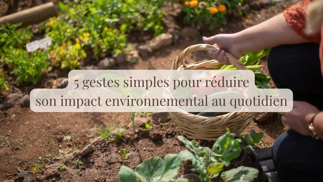 5 gestes simples pour réduire son impact environnemental au quotidien | Blog Rituels et inspirations slow life | Le sens des choses – Artisanat français éthique et bien-être