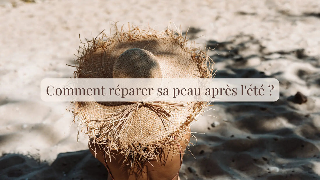 Comment réparer sa peau après l'été ? | Blog Rituels et inspirations slow life | Le sens des choses – Artisanat français éthique et bien-être