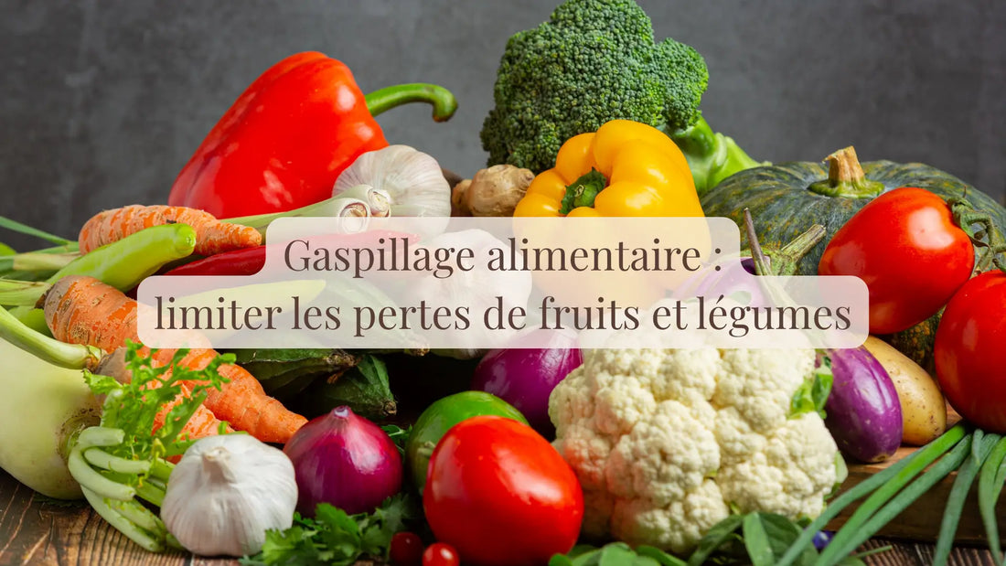 Gaspillage alimentaire : comment limiter les pertes de fruits et légumes | Blog Chroniques végétales | Le sens des choses – Artisanat français éthique et bien-être