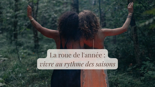 La roue de l'année : vivre au rythme des saisons | Blog Chroniques végétales | Le sens des choses – Artisanat français éthique et bien-être